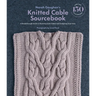 Norah Gaughan's Knitted Cable Sourcebook: A Breakthrough Guide to Knitting with Cables and Designing Your Own