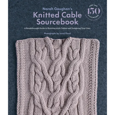 Norah Gaughan's Knitted Cable Sourcebook: A Breakthrough Guide to Knitting with Cables and Designing Your Own