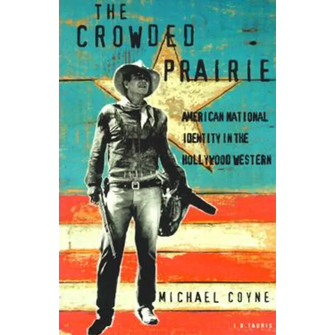 The Crowded Prairie: American National Identity in the Hollywood Western
