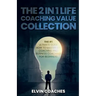 The 2 in 1 Life Coaching Value Collection: The #1 Ultimate Guide How to master Life Coaching and Business Coaching for Beginners