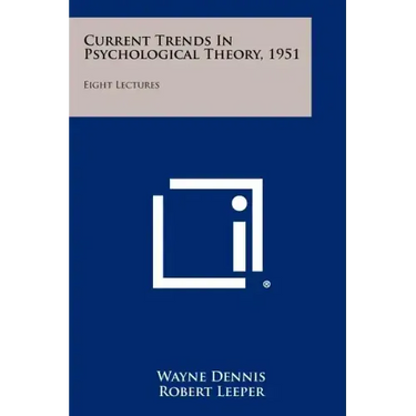 Current Trends in Psychological Theory, 1951: Eight Lectures