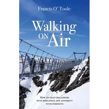 Walking On Air: How to face challenges with resilience and adversity with strength
