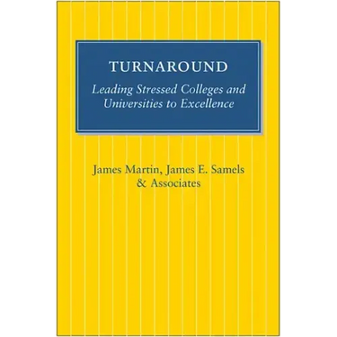 Turnaround: Leading Stressed Colleges and Universities to Excellence