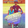 Do NOT Touch Me There!: An Important Children's Book For Staying Safe and Learning About Their Bodies.