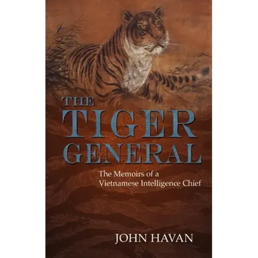 The Tiger General: The Memoirs of a Vietnamese Intelligence Chief