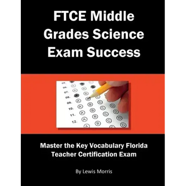 FTCE Middle Grades Science Exam Success: Master the Key Vocabulary of the Florida Teacher Certification Exam