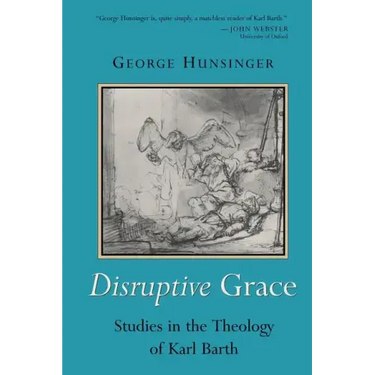 Disruptive Grace: Studies in the Theology of Karl Barth