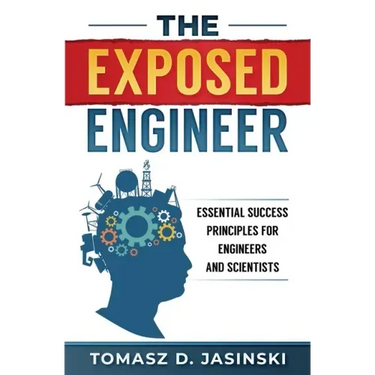 The Exposed Engineer: Essential Success Principles for Engineers and Scientists