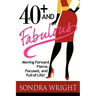 40+ and Fabulous: Moving Forward Fierce, Focused, and Full of Life!