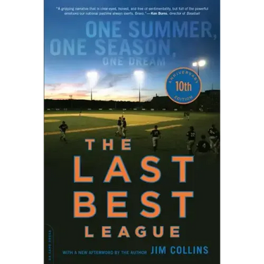 The Last Best League (10th Anniversary Edition): One Summer, One Season, One Dream