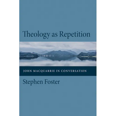 Theology as Repetition: John MacQuarrie in Conversation