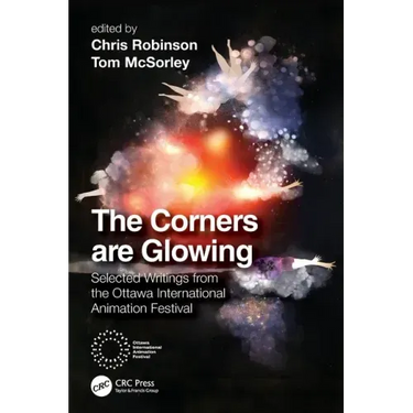 The Corners are Glowing: Selected Writings from the Ottawa International Animation Festival