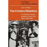 The Cristero Rebellion: The Mexican People Between Church and State 1926 1929
