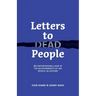 Letters to Dead People: An entertaining look at the achievements of key people in history
