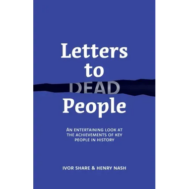 Letters to Dead People: An entertaining look at the achievements of key people in history