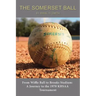 The Somerset Ball: From Wiffle Ball to Brooks Stadium: A Journey to the 1970 KHSAA Tournament