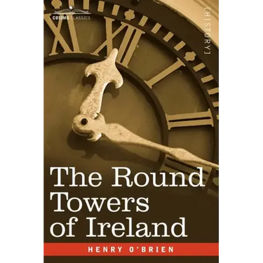 The Round Towers of Ireland or the Mysteries of Freemasonry