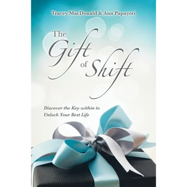The Gift of Shift: Discover the Key Within to Unlock Your Best Life