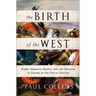 The Birth of the West: Rome, Germany, France, and the Creation of Europe in the Tenth Century