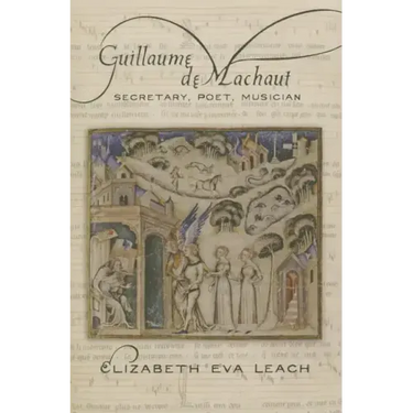 Guillaume de Machaut: Secretary, Poet, Musician