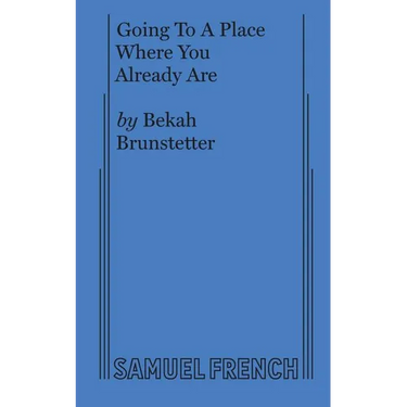 Going to a Place Where You Already Are