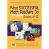 What Successful Math Teachers Do, Grades 6-12: 80 Research-Based Strategies for the Common Core-Aligned Classroom