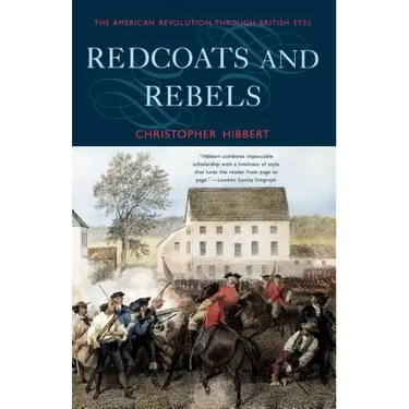 Redcoats and Rebels: The American Revolution Through British Eyes