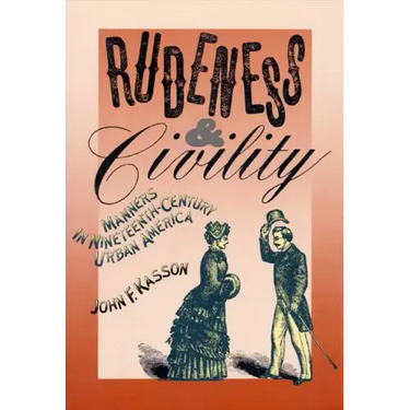 Rudeness and Civility: Manners in Nineteenth-Century Urban America
