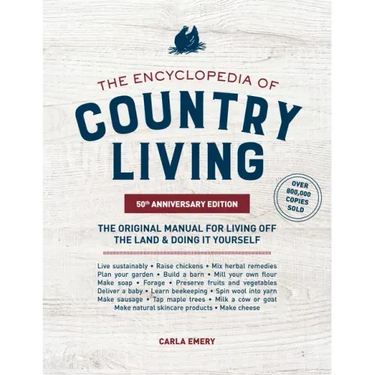 The Encyclopedia of Country Living, 50th Anniversary Edition: The Original Manual for Living Off the Land & Doing It Yourself (Homesteading & Off-Grid