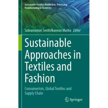 Sustainable Approaches in Textiles and Fashion: Consumerism, Global Textiles and Supply Chain