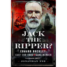 Jack the Ripper?: Edward Buckley: East End Thug and Gang Member