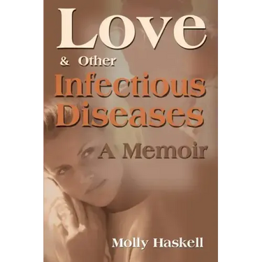 Love and Other Infectious Diseases: A Memoir