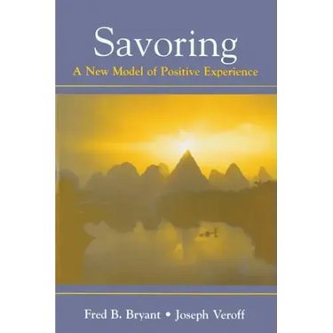 Savoring: A New Model of Positive Experience