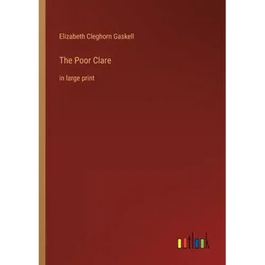 The Poor Clare: in large print