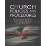 Church Policies and Procedures: Common-Sense Guides for Administering Churches in a Complex World