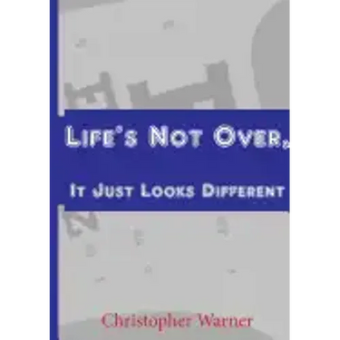 Life's Not Over, It Just Looks Different