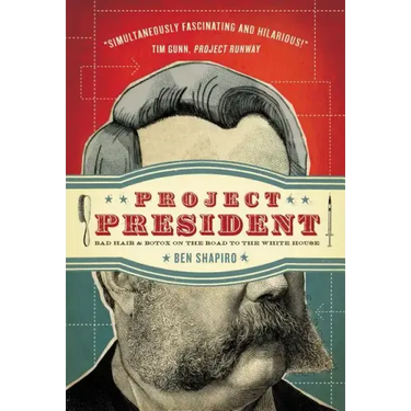 Project President: Bad Hair and Botox on the Road to the White House