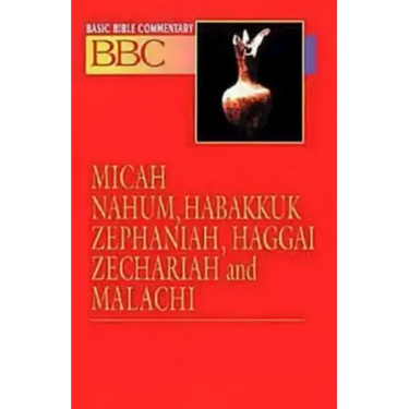 Basic Bible Commentary Micah, Nahum, Habakkuk, Zephaniah, Haggai, Zechariah and Malachi