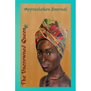 The Uncrowned Queen Appreciation Journal