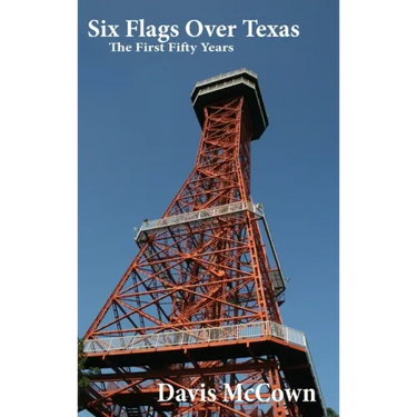 Six Flags Over Texas: The First Fifty Years