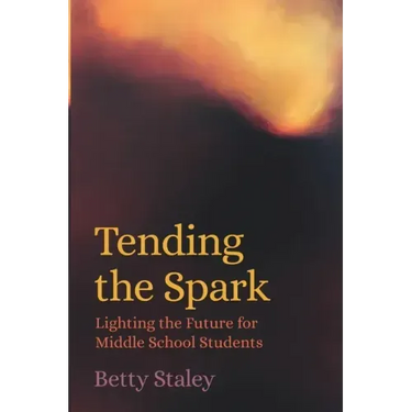 Tending the Spark - Lighting the Future for Middle School Students
