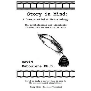 Story in Mind: A Constructivist Narratology. The Psychological and Linguistic Foundations to How Stories Work