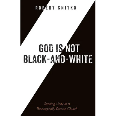 God Is Not Black-And-White: Seeking Unity in a Theologically Diverse Church