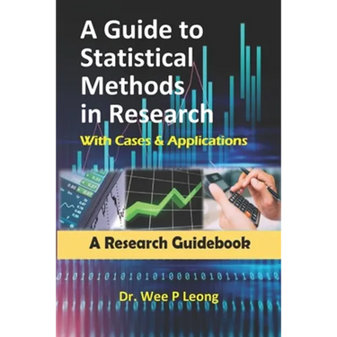 A Guide to Statistical Methods in Research with Cases & Applications: A Research Guidebook