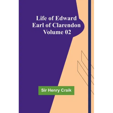 Life of Edward Earl of Clarendon - Volume 02