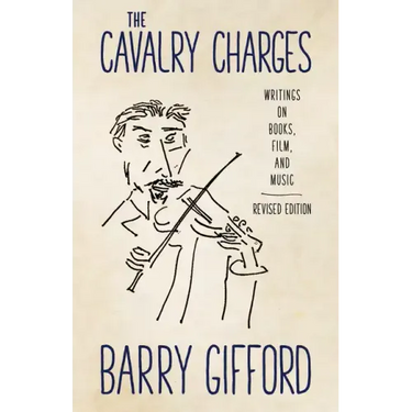The Cavalry Charges: Writings on Books, Film, and Music, Revised Edition