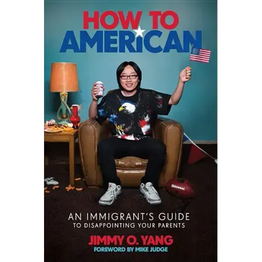 How to American: An Immigrant's Guide to Disappointing Your Parents