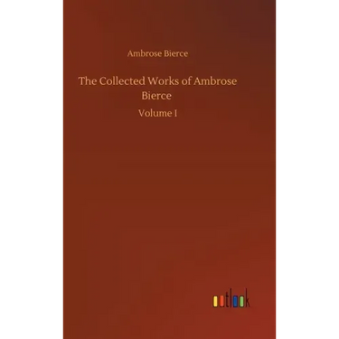 The Collected Works of Ambrose Bierce