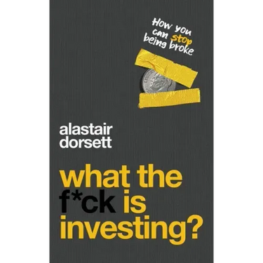What the f*ck is investing?: How you can stop being broke