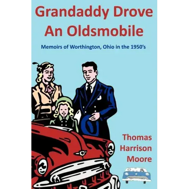 Grandaddy Drove an Oldsmobile: Memoirs of Worthington, Ohio in the 1950's